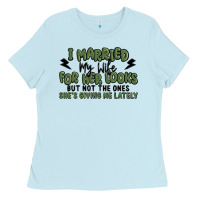 Baby Blue i married my wife for her looks Ladies Tee - MaliasSmallBusiness