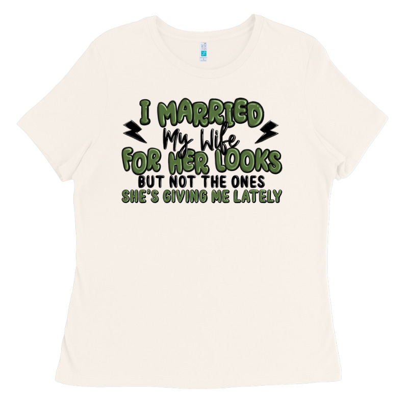 I Married My Wife For Her Looks Ladies Tee by MaliasSmallBusiness | Teevron