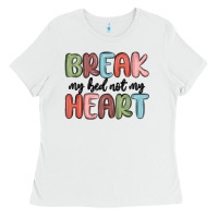 White break my bed not my heart Ladies Tee - MaliasSmallBusiness