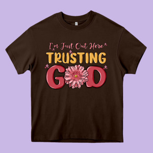 I’m Just Out Here Trusting God Heavy Core Tee Designed By Maliassmallbusiness