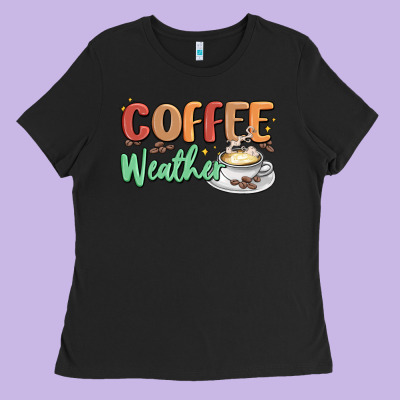 Coffee Weather Ladies Tee Designed By Maliassmallbusiness