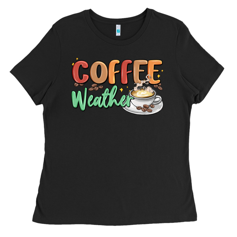 Coffee Weather Ladies Tee by MaliasSmallBusiness | Teevron
