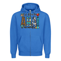 True Royal i do it for the aha moments teacher Zipper Hoodie - OliviaCreatesArt