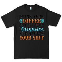 Black drink your coffee put on some turquoise and handle Premium Tee - MaliasSmallBusiness