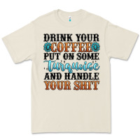 Bone drink your coffee put on some turquoise and handle Premium Tee - MaliasSmallBusiness