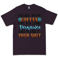Plum drink your coffee put on some turquoise and handle Premium Tee - MaliasSmallBusiness