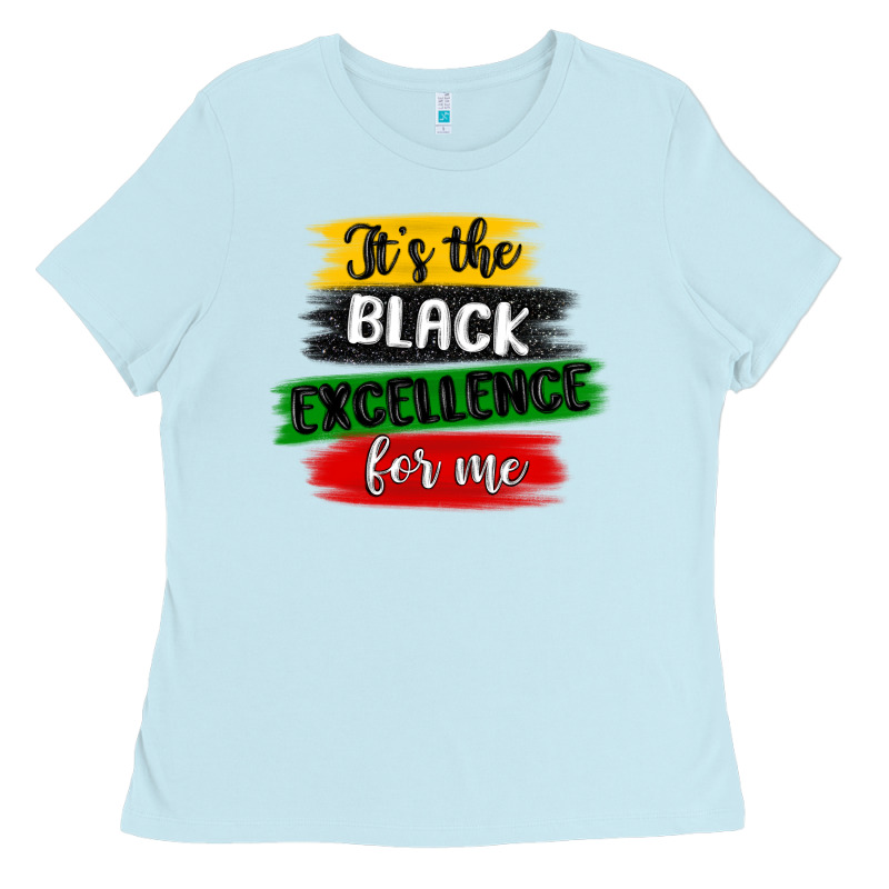 It S The Black Excellence For Me Ladies Tee by MaliasSmallBusiness | Teevron