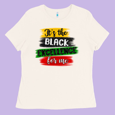 It S The Black Excellence For Me Ladies Tee Designed By Maliassmallbusiness