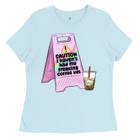 Baby Blue caution i haven't had my coffee yet Ladies Tee - MaliasSmallBusiness