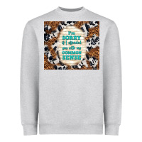 Heather Grey i'm sorry if i offended you with my common sense Heavyweight Sweatshirt - TumblerDesignByShophia