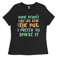 Black some people like to stir the pot i prefer to smoke Ladies Tee - MaliasSmallBusiness