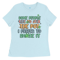 Baby Blue some people like to stir the pot i prefer to smoke Ladies Tee - MaliasSmallBusiness