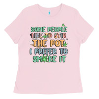 Bubblegum Pink some people like to stir the pot i prefer to smoke Ladies Tee - MaliasSmallBusiness