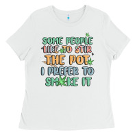 White some people like to stir the pot i prefer to smoke Ladies Tee - MaliasSmallBusiness