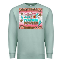 Coffee Gives Me Teacher Powers Tumbler Premium Sweatshirt | Teevron