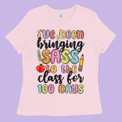 I Ve Been Bringing Sass To The Class For 100 Days Ladies Tee Designed By Maliassmallbusiness