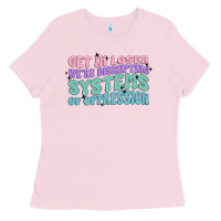 Bubblegum Pink get in loser we're disrupting systems of oppressio Ladies Tee - MaliasSmallBusiness