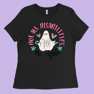Not All Disabilities Are Visible Ladies Tee Designed By Maliassmallbusiness