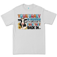Dove Grey your crazy is showing you might want to tuck that Premium Tee - MaliasSmallBusiness