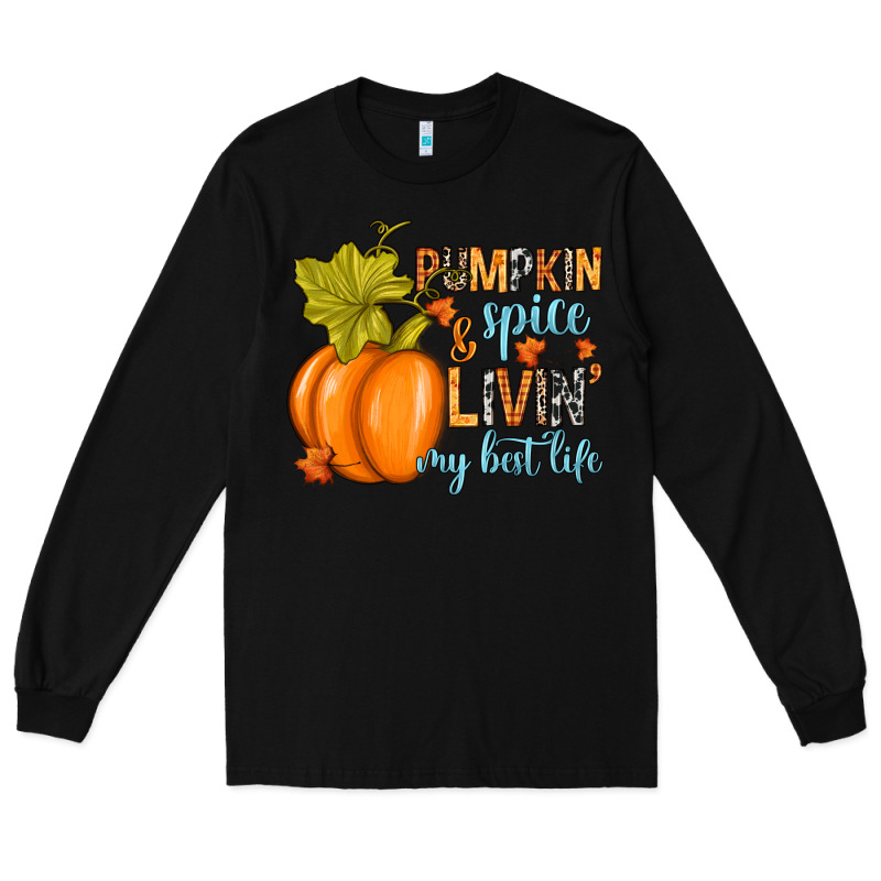 Pumpkin Spice And Livin' My Best Life Long Sleeve Tee by RanaPortraitStore | Teevron
