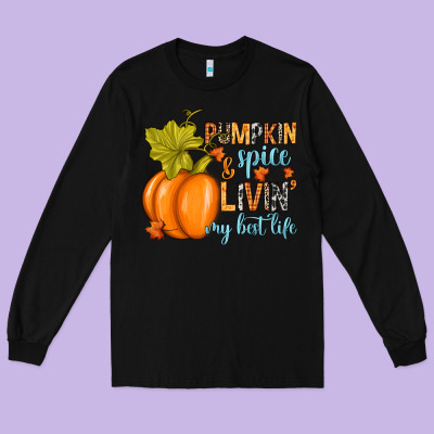 Pumpkin Spice And Livin' My Best Life Long Sleeve Tee Designed By Ranaportraitstore