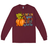 Burgundy Pumpkin spice and livin' my best life Long Sleeve Tee - RanaPortraitStore