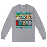 Heather Grey battery life of a teacher monday friday Long Sleeve Tee - NancyCooperArtShop