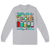 Battery Life Of A Teacher Monday Friday Long Sleeve Tee | Teevron