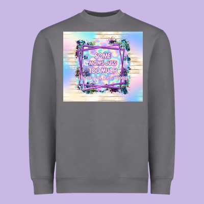 Some Moms Cuss Too Much It's Me I'm Some Moms Heavyweight Sweatshirt Designed By Tumblerdesignbyshophia