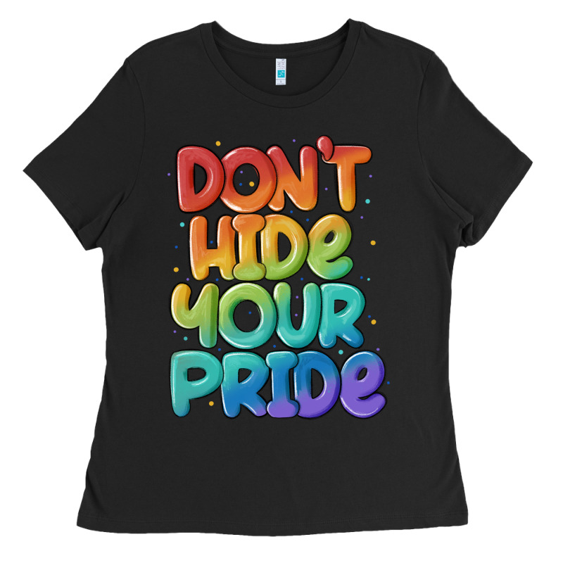 Dont Hide Your Pride Ladies Tee by MaliasSmallBusiness | Teevron