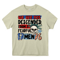 Mossy we are not descended from a fearful me Heavy Core Tee - MaliasSmallBusiness