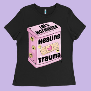 Let's Normalize Healing Trauma Ladies Tee Designed By Maliassmallbusiness