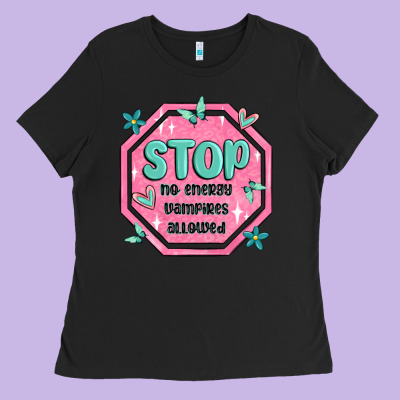 Stop No Energy Vampires Allowed Ladies Tee Designed By Maliassmallbusiness
