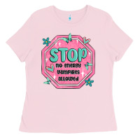 Bubblegum Pink stop no energy vampires allowed Ladies Tee - MaliasSmallBusiness