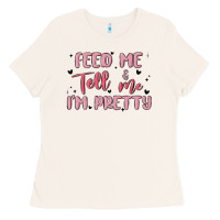 Bone feed me and tell me im pretty Ladies Tee - MaliasSmallBusiness