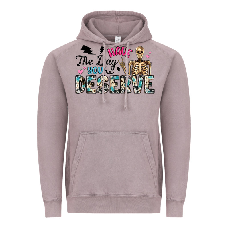 Have The Day You Deserve Vintage Hoodie by Artiststas | Teevron