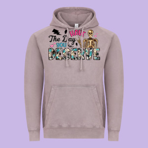 Have The Day You Deserve Vintage Hoodie Designed By Artiststas