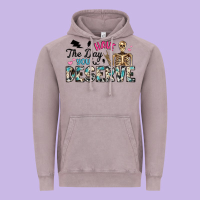 Have The Day You Deserve Vintage Hoodie Designed By Artiststas