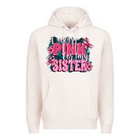 Pale Pink i wear pink for my sister Premium Hoodie - FaDigitalArtStudio