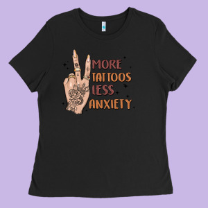 More Tattoos Less Anxiety Ladies Tee Designed By Maliassmallbusiness