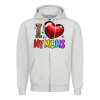 I Love My Moms Zipper Hoodie | Teevron