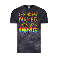 Cloud Black we're all naked and the rest is drag Vintage Tee - Artiststas