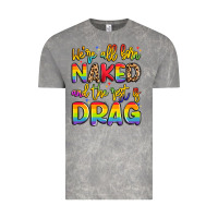 Cloud Rock we're all naked and the rest is drag Vintage Tee - Artiststas