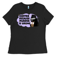 Black coffee because murder is wrong Ladies Tee - MaliasSmallBusiness