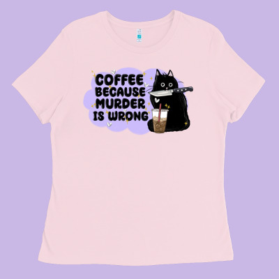 Coffee Because Murder Is Wrong Ladies Tee Designed By Maliassmallbusiness