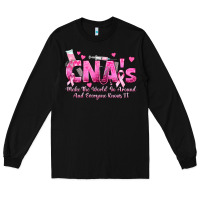 Black cna s make the world go around and everyone knows Long Sleeve Tee - texasbilliewilder