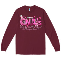 Burgundy cna s make the world go around and everyone knows Long Sleeve Tee - texasbilliewilder