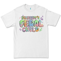 White somebody's feral child Premium Tee - MaliasSmallBusiness