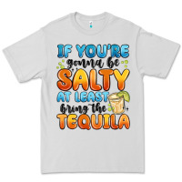 Dove Grey if you're gonna be salty at least bring the tequil Premium Tee - MaliasSmallBusiness