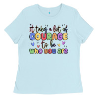 Baby Blue it takes a lot of courage to be who you are Ladies Tee - MaliasSmallBusiness